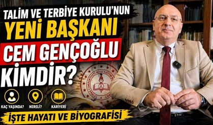 Talim ve Terbiye Kurulu’nun Yeni Başkanı Cem Gençoğlu Kimdir?