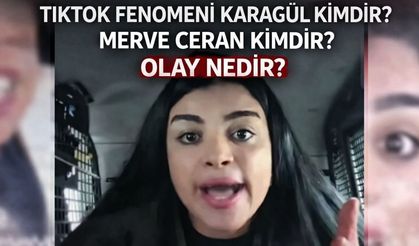 TikTok Fenomeni Karagül Kimdir? Merve Ceran Kimdir? Olay Nedir?