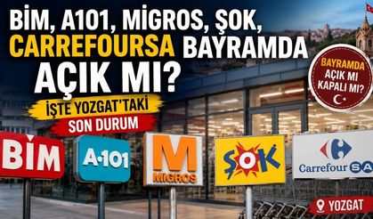 BİM, A101, Migros ve ŞOK Bayramda Açık mı? İşte Yozgat’taki Son Durum