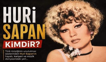 Huri Sapan Kimdir? Kaç Yaşında, Nereli ve Mesleği Nedir?