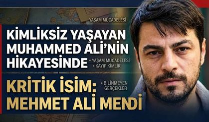 Kimliksiz Yaşayan Muhammed Ali’nin Hikayesinde Kritik İsim: Mehmet Ali Mendi