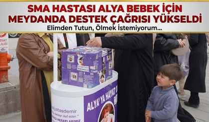 SMA hastası Alya bebek için meydanda destek çağrısı yükseldi