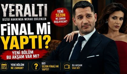 Yeraltı Final mi Yaptı? Yeralt Dizisinde Yeni Bölüm Bu Akşam Var mı?
