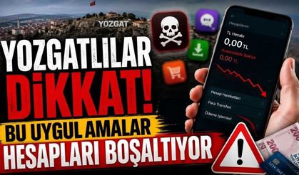 Yozgatlılar Dikkat! Bu Uygulamalar Hesapları Boşaltıyor