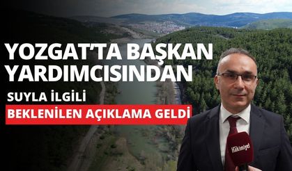 Yozgat’ta Başkan Yardımcısından Suyla İlgili Beklenilen Açıklama Geldi