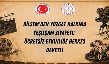 BİLSEM'den Yozgat Halkına Yeşilçam Ziyafeti: Ücretsiz Etkinliğe Herkes Davetli