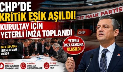 CHP'de Kritik Eşik Aşıldı! Kurultay İçin Yeterli İmza Toplandı