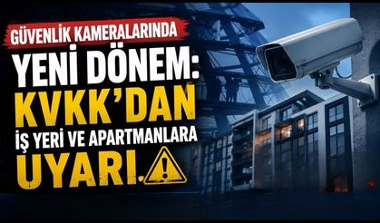 Güvenlik Kameralarında Yeni Dönem: KVKK'dan İş Yeri ve Apartmanlara Uyarı