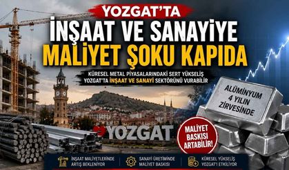 Yozgat’ta İnşaat ve Sanayiye Maliyet Şoku Kapıda