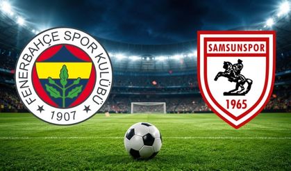 Samsunspor - Fenerbahçe Maçı Ne Zaman, Saat Kaçta, Hangi Kanalda? Muhtemel 11’ler