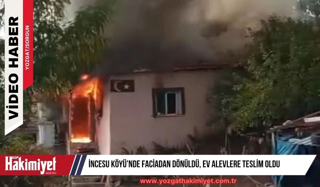 Son Dakika: İncesu Köyü’nde Faciadan Dönüldü, Ev Alevlere Teslim Oldu