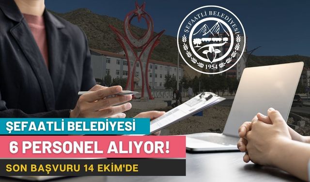 Şefaatli Belediyesi 6 Personel Alıyor! Son Başvuru 14 Ekim'de