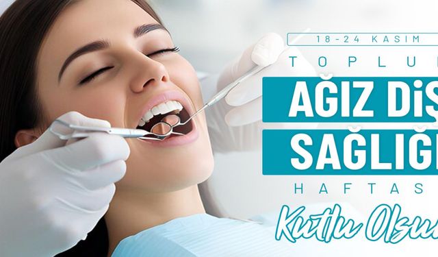 Yozgat'tan Diş Sağlığı Haftası Çağrısı: 6 Ayda Bir Kontrol Şart