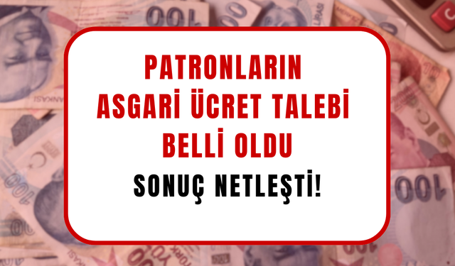 Patronların Asgari Ücret Talebi Belli Oldu: Sonuç Netleşti!