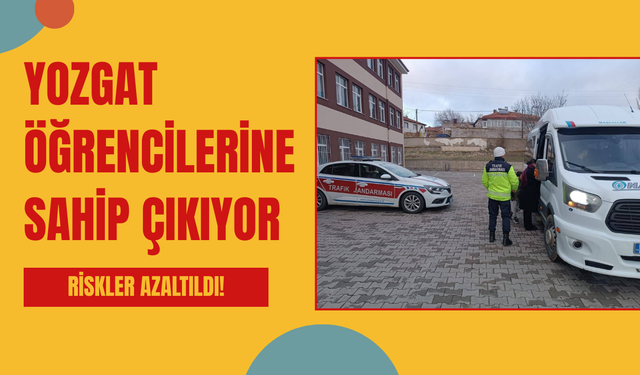 Yozgat Öğrencilerine Sahip Çıkıyor: Riskler Azaltıldı!