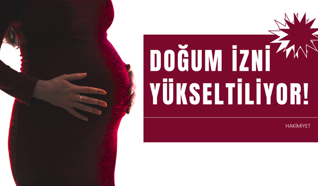 Doğum İzni Yükseltiliyor: Koruyucu Aileler de Yararlanabilecek!
