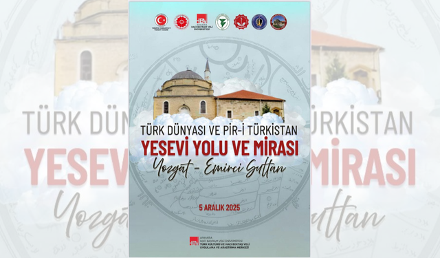 Yesevi Yolu ve Mirası Sempozyumu Yozgat’ta Başlıyor