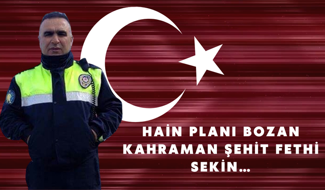 Hain Planı Bozan Kahraman Şehit Fethi Sekin…