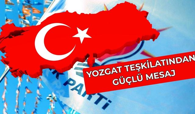 Yozgat Teşkilatından Güçlü Mesaj: AK Parti Milletle Büyüyor