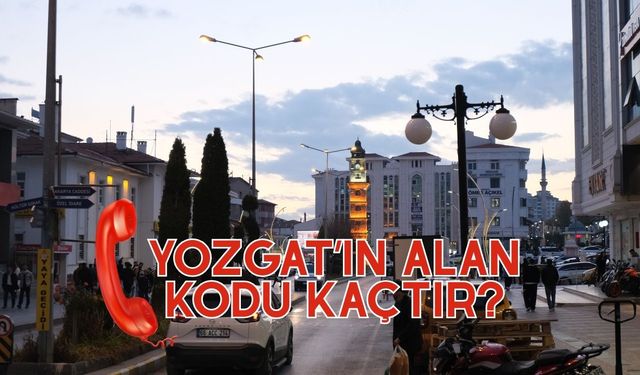 Yozgat’ın Alan Kodu Nedir? İlçelere Göre Sabit Hat Kodları