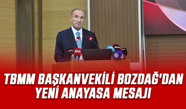 Yozgat'ta TBMM Başkanvekili Bozdağ'dan Yeni Anayasa Mesajı