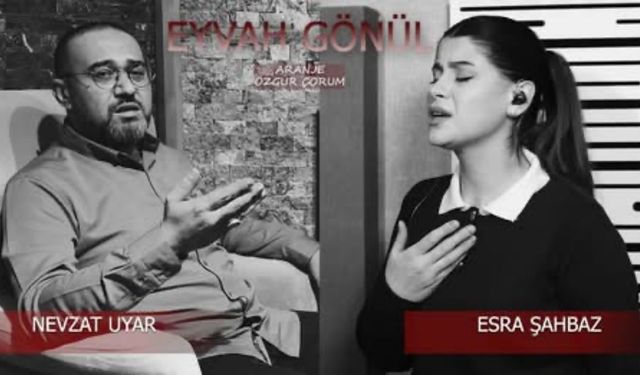 Yozgatlı Sanatçılar Nevzat Uyar ve Esra Şahbaz'dan "Eyvah Gönül" Düeti