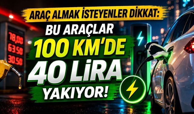Araç Almak İsteyenler Dikkat: Bu Araçlar 100 Km'de 40 Lira Yakıyor!