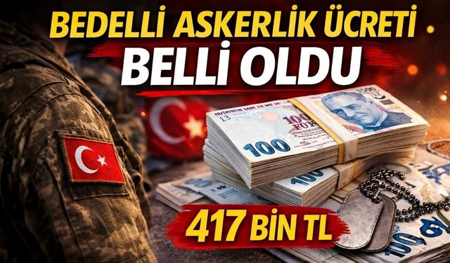 Bedelli Askerlik Ücreti Belli Oldu!
