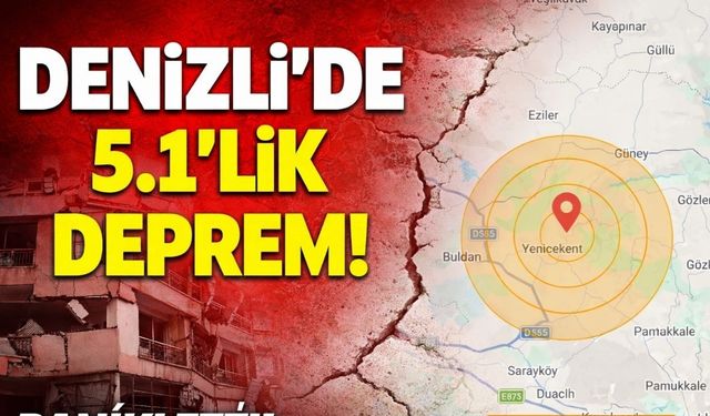Denizli’de Korkutan Deprem! Buldan Yenicekent’te 5.1 Büyüklüğünde Sarsıntı