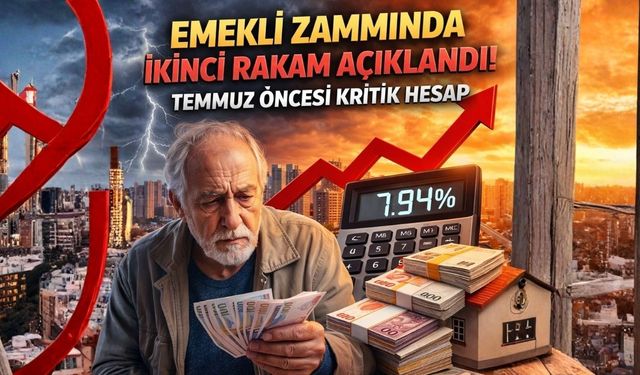 Emekli Zammında İkinci Rakam Açıklandı! Temmuz Öncesi Kritik Hesap