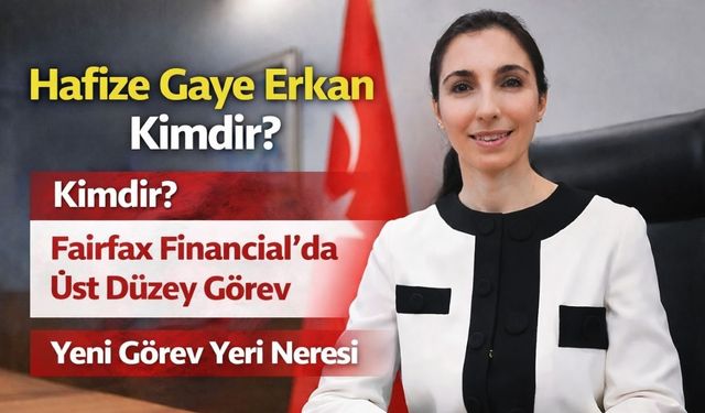 Hafize Gaye Erkan Kimdir? Hafize Gaye Erkan'ın Yeni Görev Yeri Neresi?