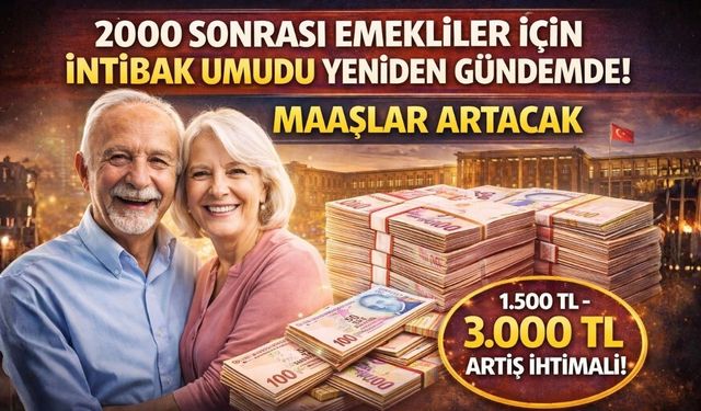 2000 Sonrası Emekliler İçin İntibak Umudu Yeniden Gündemde! Maaşlar Artacak mı?
