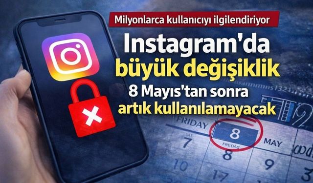 Instagram’da Büyük Değişiklik: 8 Mayıs’tan Sonra Bu Özellik Kaldırılıyor