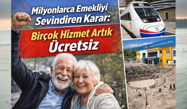 Milyonlarca Emekliyi Sevindiren Karar: Birçok Hizmet Artık Ücretsiz