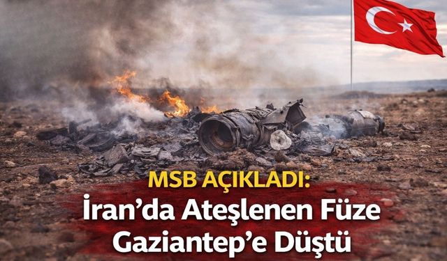 MSB Açıkladı: İran'da Ateşlenen Füze Gaziantep'e Düştü