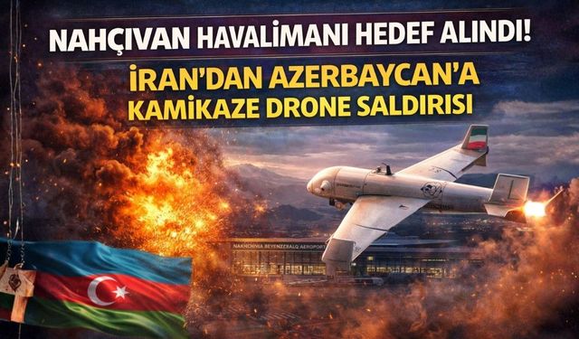 Nahçıvan Havalimanı Hedef Alındı! İran’dan Azerbaycan'a Kamikaze Drone Saldırısı