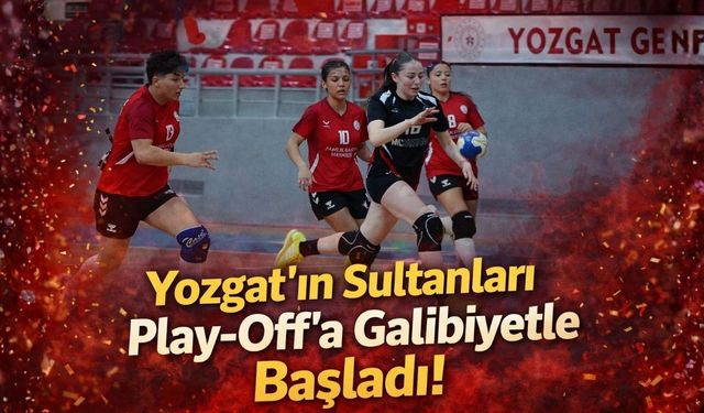 Yozgat'ın Sultanları Play-Off'a Galibiyetle Başladı!