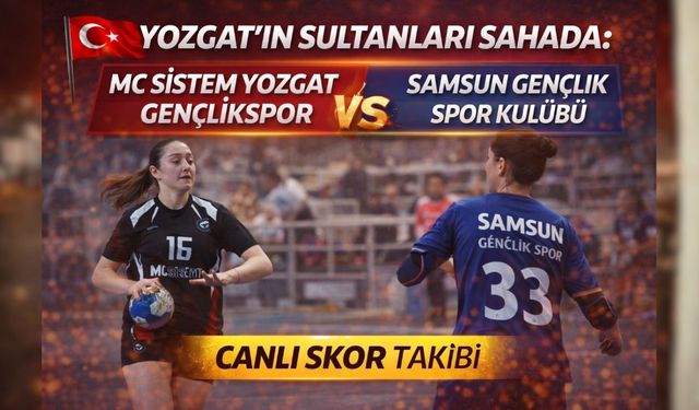 Yozgat’ın Sultanları Sahada: MC Sistem Yozgat GSK – Samsun Gençlik Spor Canlı Skor Takibi
