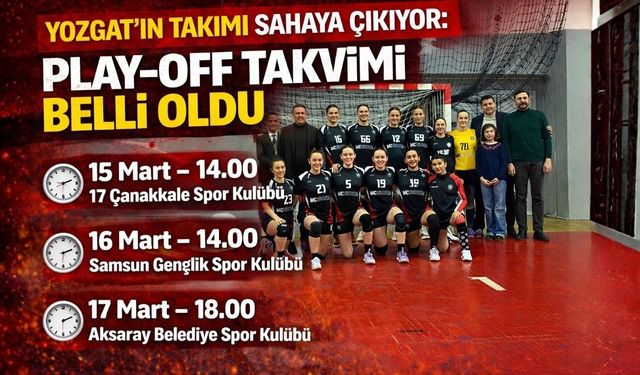 Yozgat'ın Takımı Sahaya Çıkıyor: Play- OFF Takvimi Belli Oldu