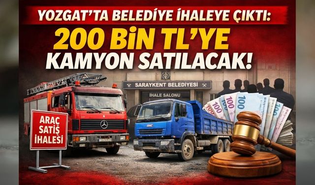 Yozgat'ta Belediye İhaleye Çıktı: 200 bin TL'ye Kamyon Satılacak!