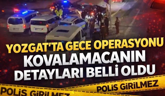 Yozgat’ta Gece Operasyonu: Kovalamacanın Detayları Belli Oldu