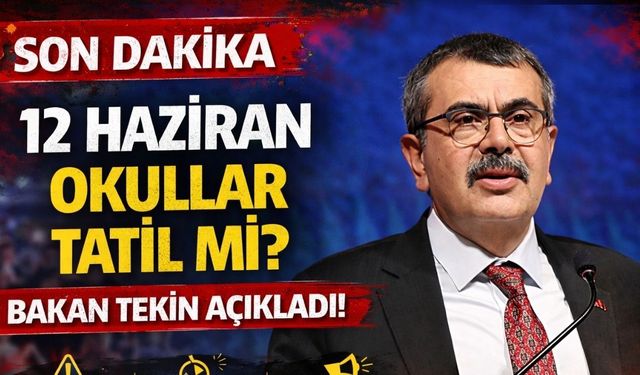 12 Haziran Okullar Tatil mi? Bakan Tekin Açıkladı!