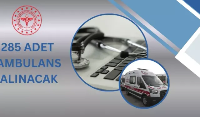285 Ambulans Alımı İçin Uluslararası İhale Duyurusu