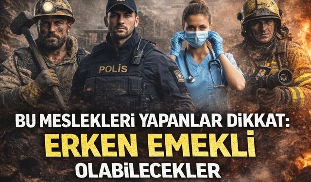Bu Meslekleri Yapanlar Dikkat: Erken Emekli Olabilecekler