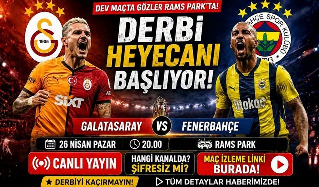 Galatasaray- Fenerbahçe Derbisi Hangi Kanalda: Galatasaray- Fenerbahçe Maçı İzleme Linki