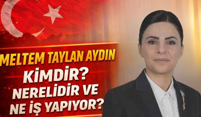 Meltem Taylan Aydın Kimdir? Meltem Taylan Aydın Nerelidir ve Ne İş Yapıyor?