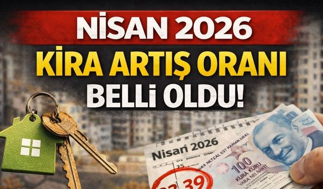 Nisan 2026 Kira Artış Oranı Belli Oldu!