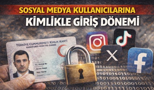 Sosyal Medya Kullanıcılarına Yeni Kural: Kimlikle Giriş Dönemi
