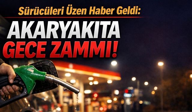 Sürücüleri Üzen Haber Geldi: Akaryakıta Gece Zammı!