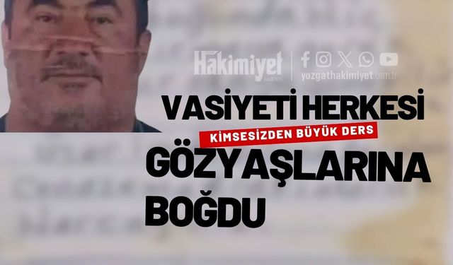 Kimsesizden Büyük Ders: Vasiyeti Herkesi Gözyaşlarına Boğdu